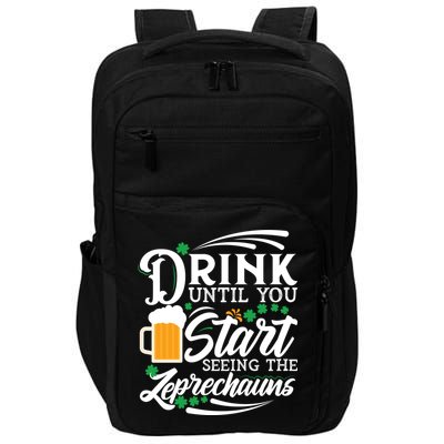Drink Until You Start Seeing Leprechauns Impact Tech Backpack