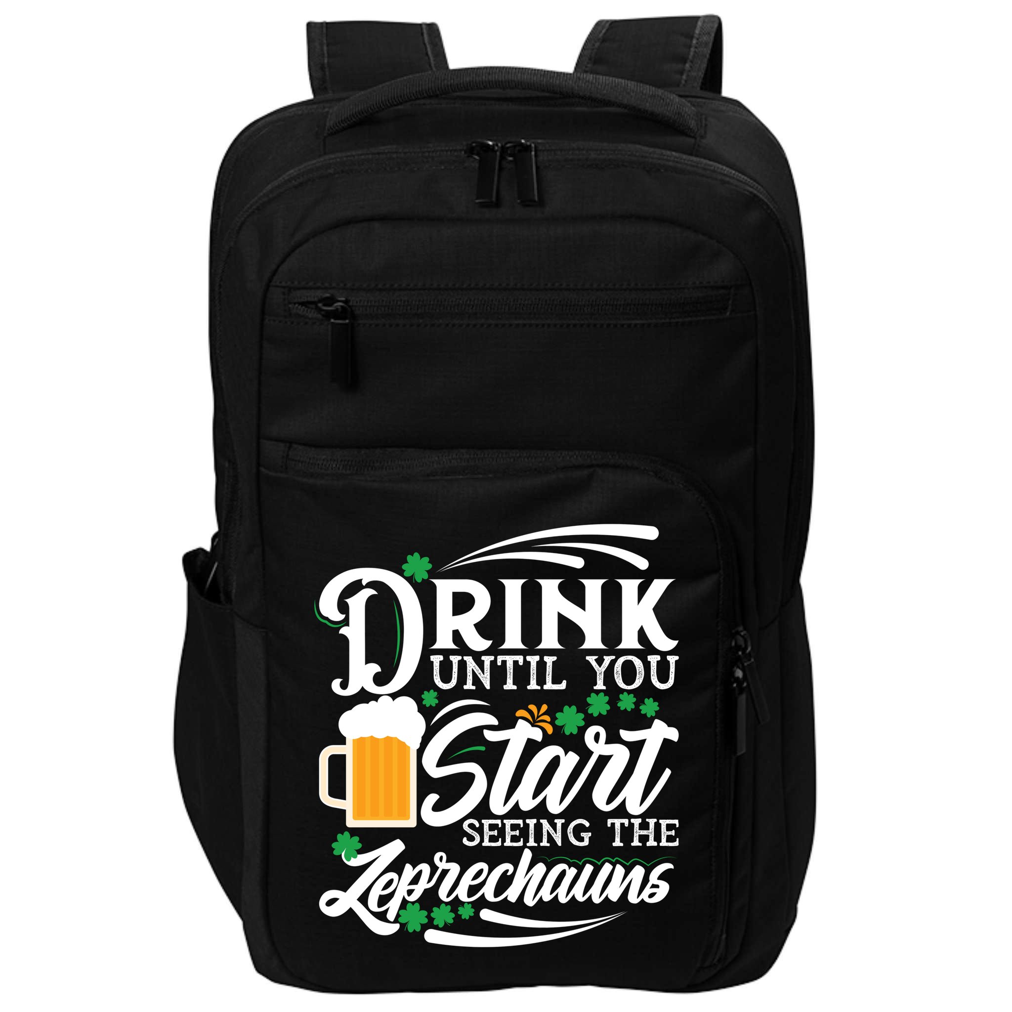 Drink Until You Start Seeing Leprechauns Impact Tech Backpack