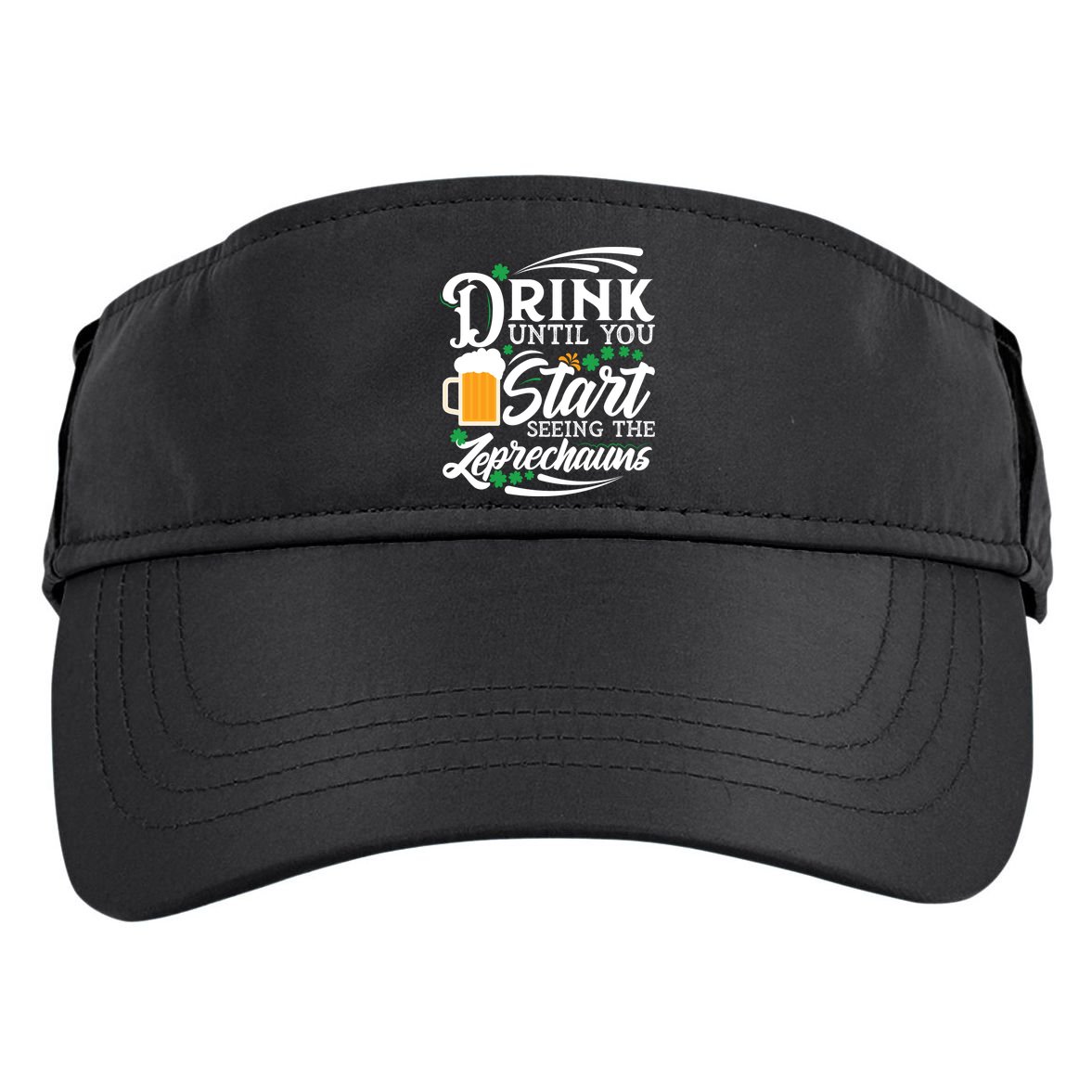 Drink Until You Start Seeing Leprechauns Adult Drive Performance Visor