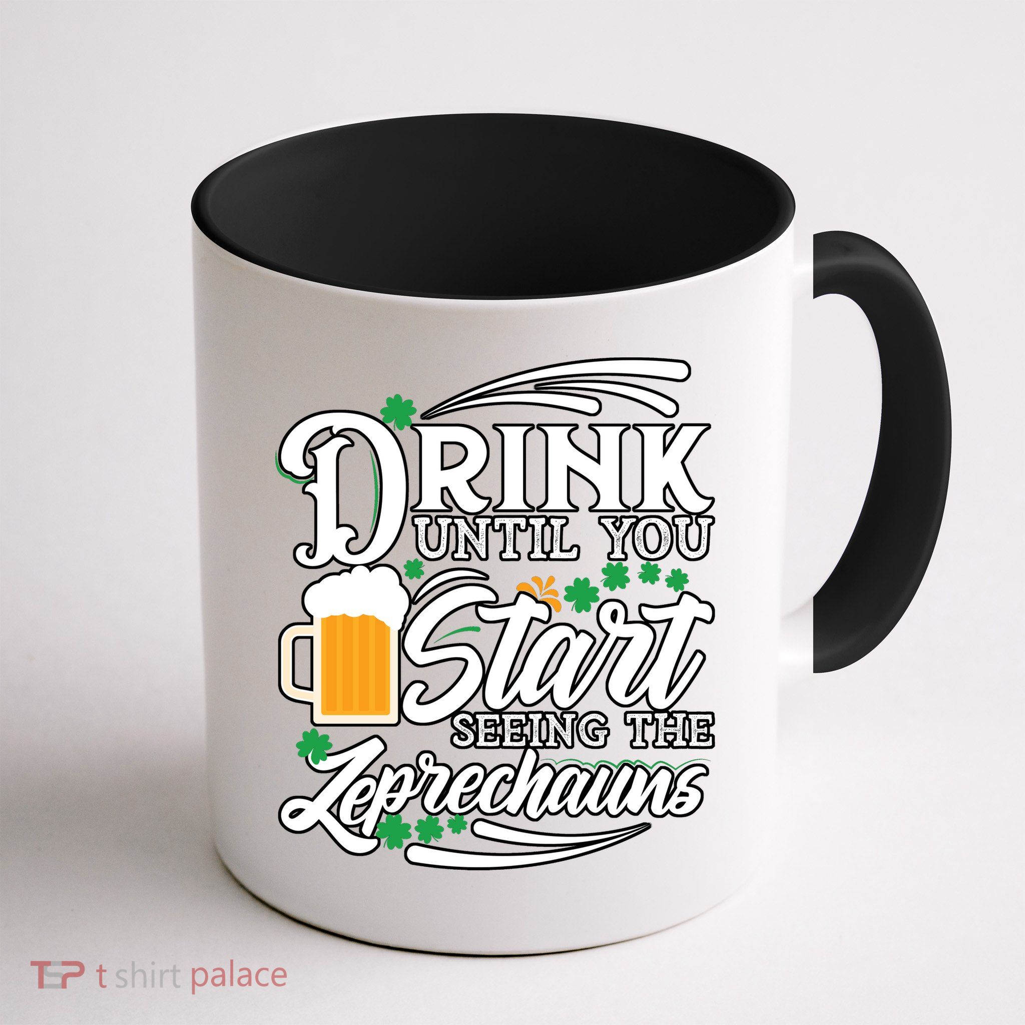 Drink Until You Start Seeing Leprechauns Mug