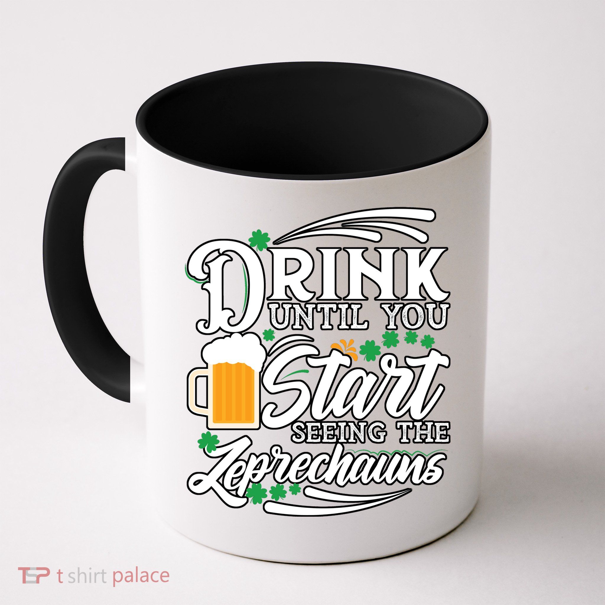 Drink Until You Start Seeing Leprechauns Mug