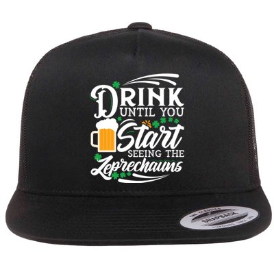 Drink Until You Start Seeing Leprechauns Flat Bill Trucker Hat