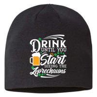 Drink Until You Start Seeing Leprechauns Sustainable Beanie