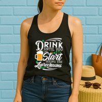 Drink Until You Start Seeing Leprechauns Womens Tank Top