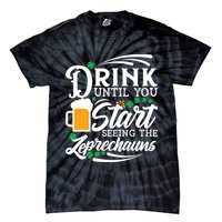Drink Until You Start Seeing Leprechauns Tie-Dye T-Shirt