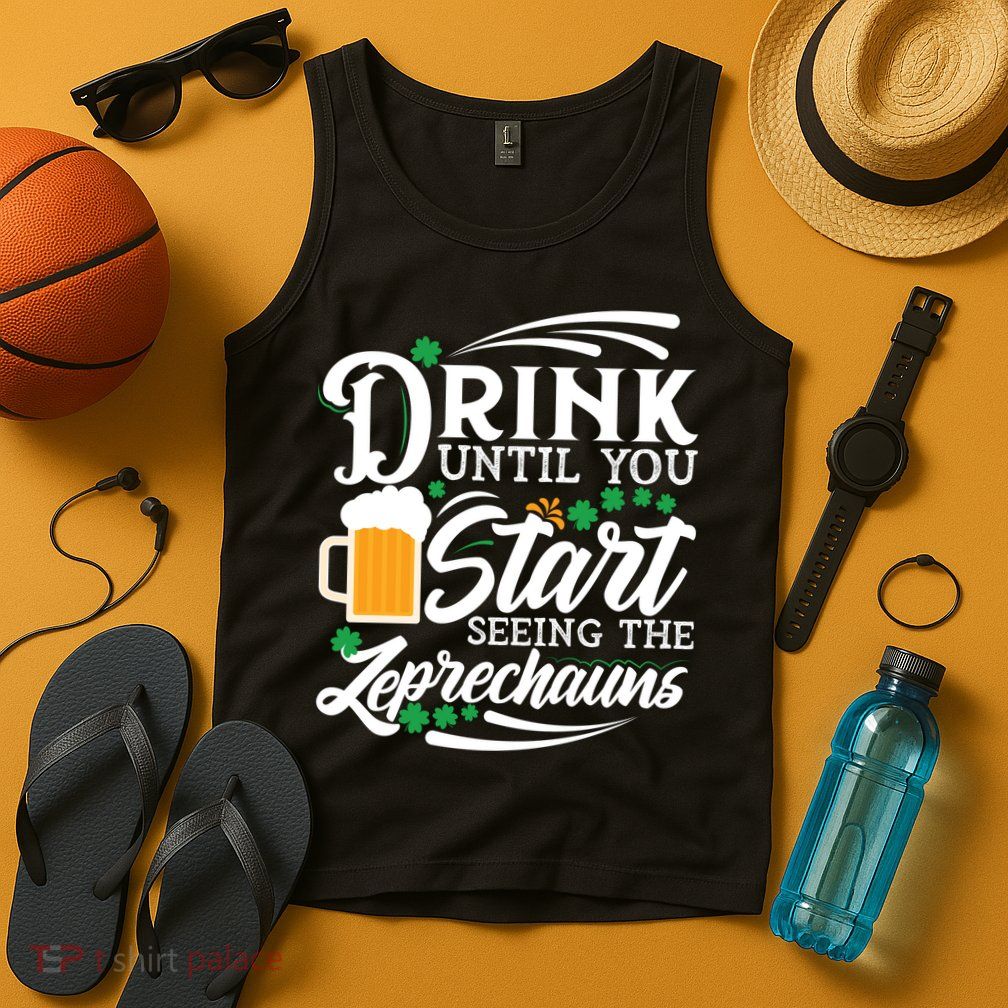 Drink Until You Start Seeing Leprechauns Tank Top
