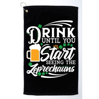 Drink Until You Start Seeing Leprechauns Golf Towel