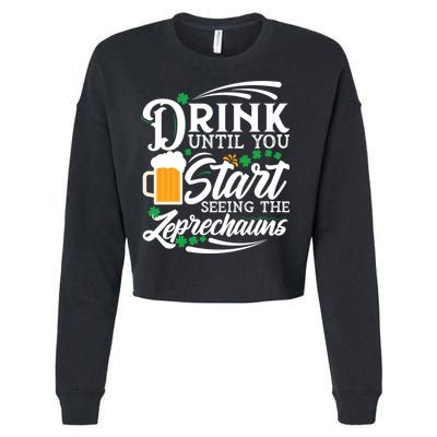 Drink Until You Start Seeing Leprechauns Cropped Pullover Crew