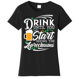 Drink Until You Start Seeing Leprechauns Women's T-Shirt