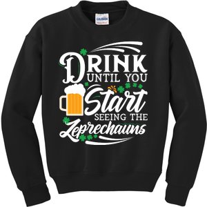 Drink Until You Start Seeing Leprechauns Kids Sweatshirt