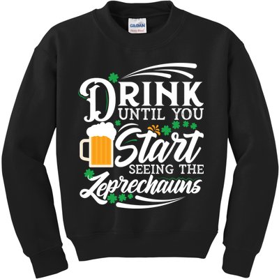 Drink Until You Start Seeing Leprechauns Kids Sweatshirt