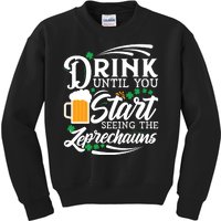 Drink Until You Start Seeing Leprechauns Kids Sweatshirt