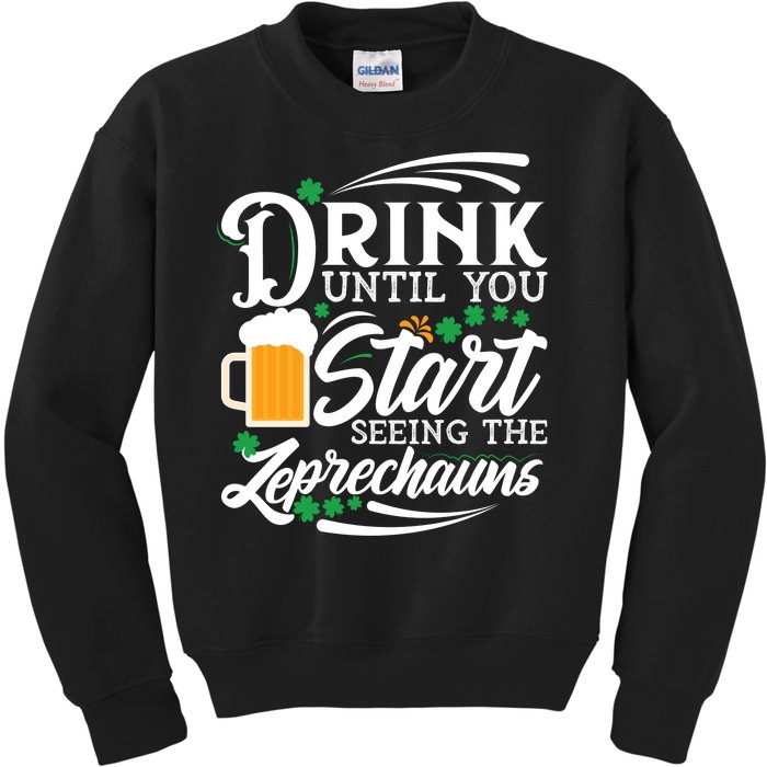 Drink Until You Start Seeing Leprechauns Kids Sweatshirt