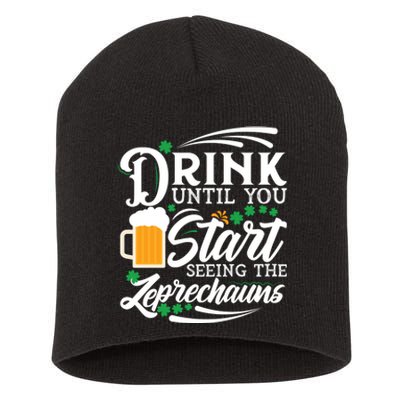 Drink Until You Start Seeing Leprechauns Short Acrylic Beanie