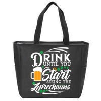 Drink Until You Start Seeing Leprechauns Zip Tote Bag