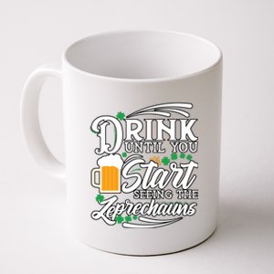 Drink Until You Start Seeing Leprechauns Coffee Mug