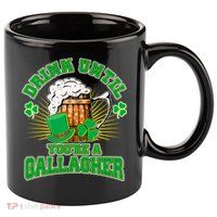 Drink Until You're A Gallagher 11oz C Handle Ceramic Mug