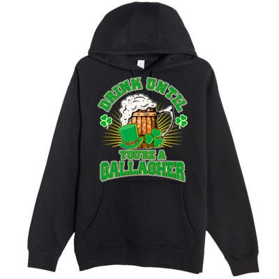 Drink Until You're A Gallagher Premium Pullover Hoodie