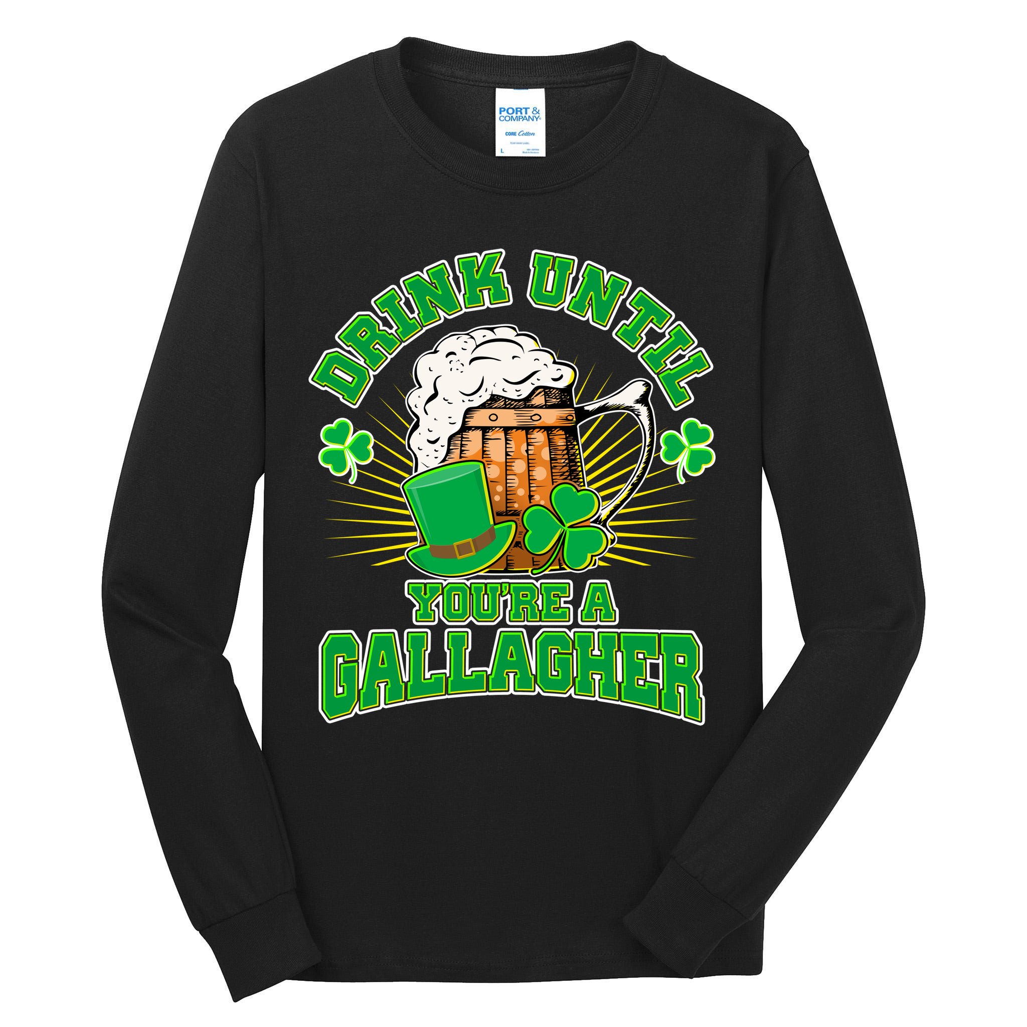 Drink Until You're A Gallagher Tall Long Sleeve T-Shirt