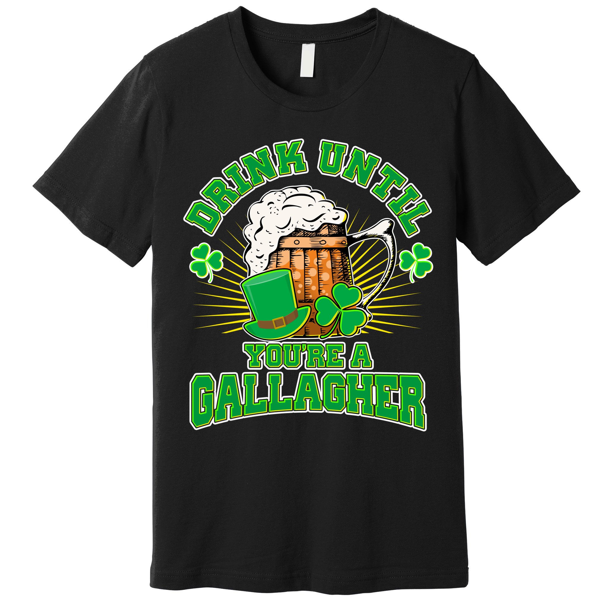 Drink Until You're A Gallagher Premium T-Shirt