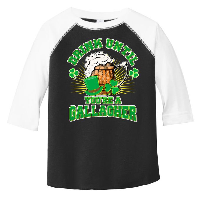 Drink Until You're A Gallagher Toddler Fine Jersey T-Shirt