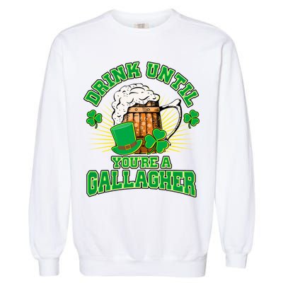 Drink Until You're A Gallagher Garment-Dyed Sweatshirt