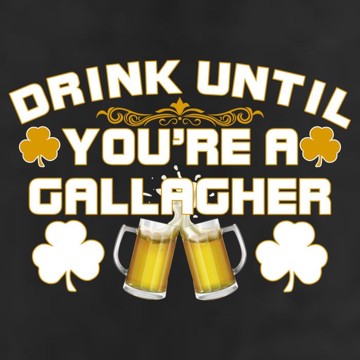 Drink Until You're a Gallagher Funny St. Patrick's Day Drinking Cool Comfort Performance Bucket Hat