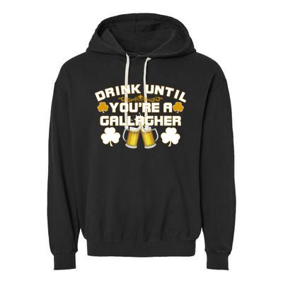 Drink Until You're a Gallagher Funny St. Patrick's Day Drinking Garment-Dyed Fleece Hoodie