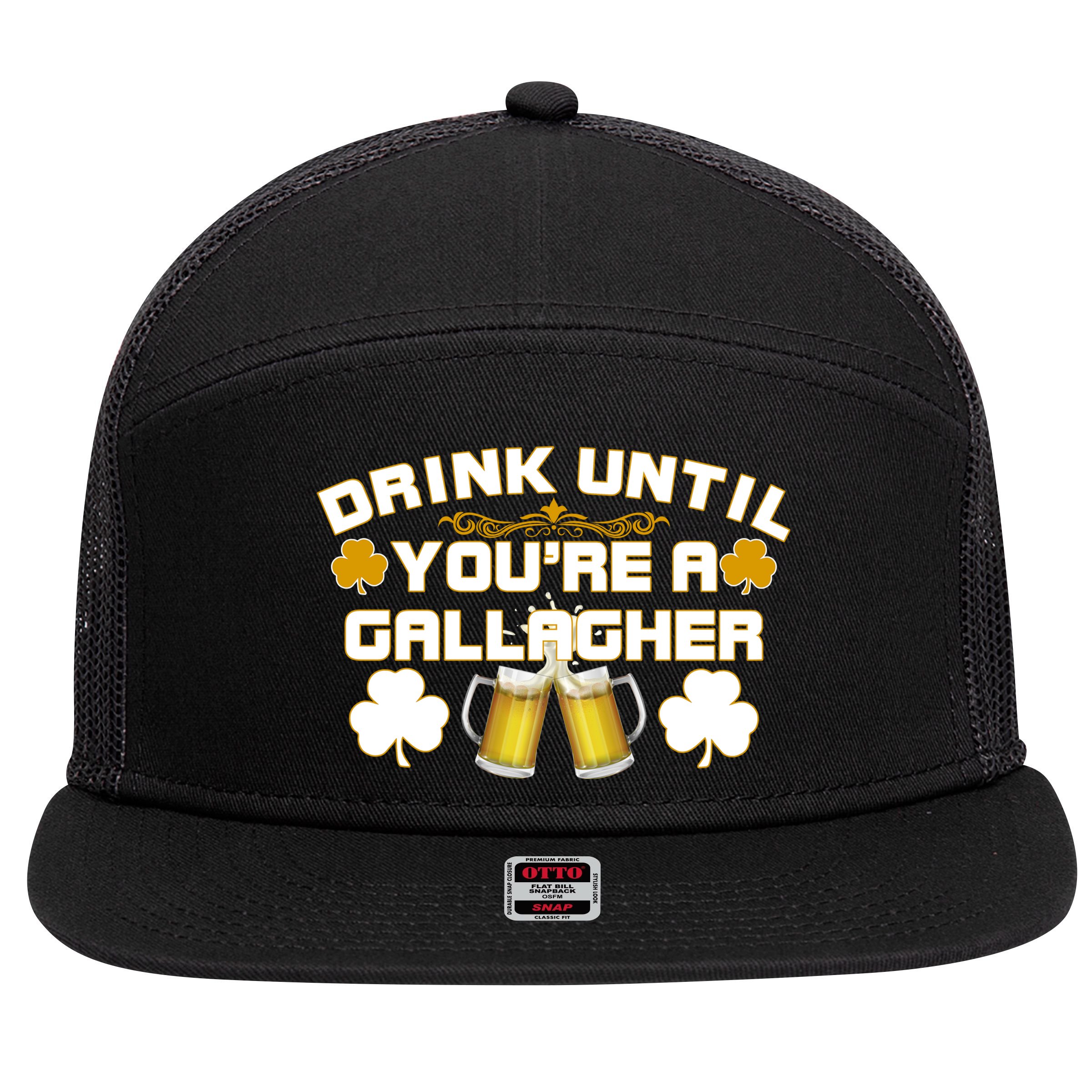 Drink Until You're a Gallagher Funny St. Patrick's Day Drinking 7 Panel Mesh Trucker Snapback Hat