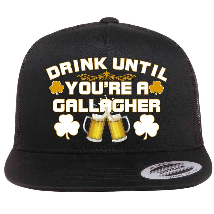 Drink Until You're a Gallagher Funny St. Patrick's Day Drinking Flatbill Hat