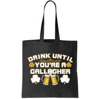 Drink Until You're a Gallagher Funny St. Patrick's Day Drinking Bag