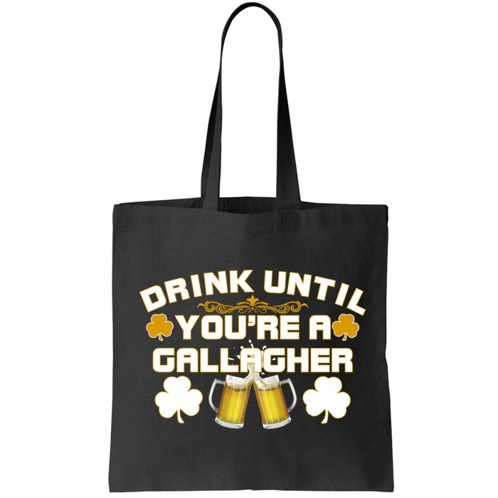 Drink Until You're a Gallagher Funny St. Patrick's Day Drinking Bag