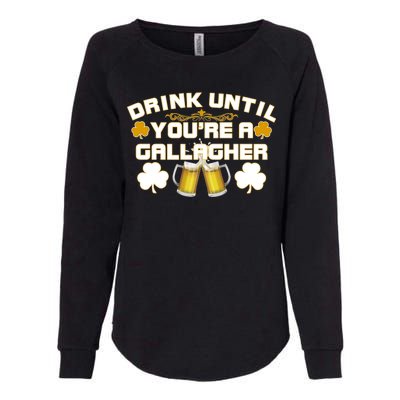 Drink Until You're a Gallagher Funny St. Patrick's Day Drinking Womens California Wash Sweatshirt