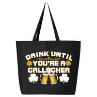 Drink Until You're a Gallagher Funny St. Patrick's Day Drinking 25L Jumbo Tote