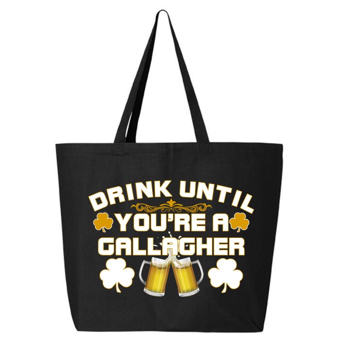 Drink Until You're a Gallagher Funny St. Patrick's Day Drinking 25L Jumbo Tote