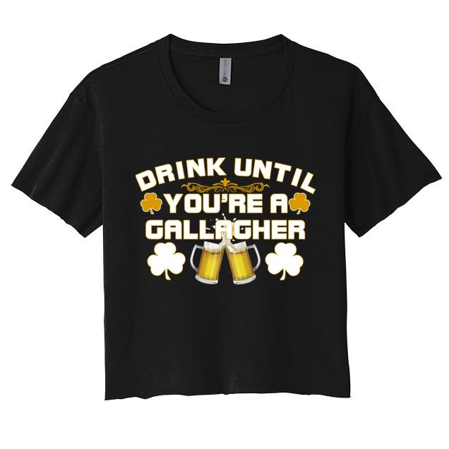 Drink Until You're a Gallagher Funny St. Patrick's Day Drinking Crop Top
