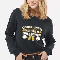 Drink Until You're a Gallagher Funny St. Patrick's Day Drinking Cropped Pullover Crew