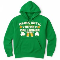 Drink Until You're a Gallagher Funny St. Patrick's Day Drinking Hoodie