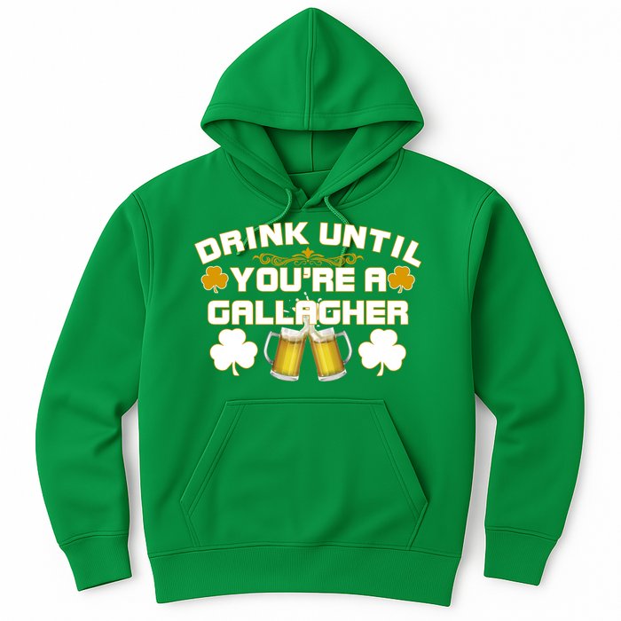 Drink Until You're a Gallagher Funny St. Patrick's Day Drinking Hoodie