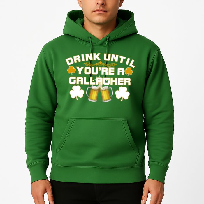 Drink Until You're a Gallagher Funny St. Patrick's Day Drinking Hoodie