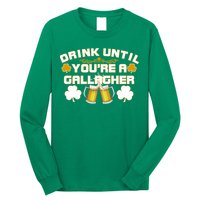 Drink Until You're a Gallagher Funny St. Patrick's Day Drinking Long Sleeve Shirt