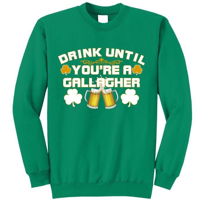 Drink Until You're a Gallagher Funny St. Patrick's Day Drinking Sweatshirt