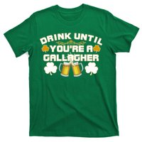 Drink Until You're a Gallagher Funny St. Patrick's Day Drinking T-Shirt