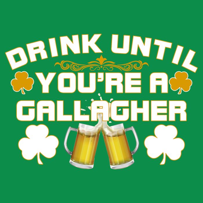Drink Until You're a Gallagher Funny St. Patrick's Day Drinking Tall T-Shirt