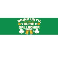 Drink Until You're a Gallagher Funny St. Patrick's Day Drinking Bumper Sticker