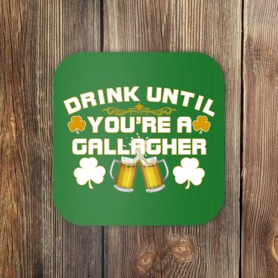 Drink Until You're a Gallagher Funny St. Patrick's Day Drinking Coaster