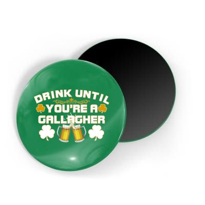 Drink Until You're a Gallagher Funny St. Patrick's Day Drinking Magnet