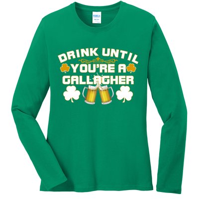 Drink Until You're a Gallagher Funny St. Patrick's Day Drinking Ladies Long Sleeve Shirt