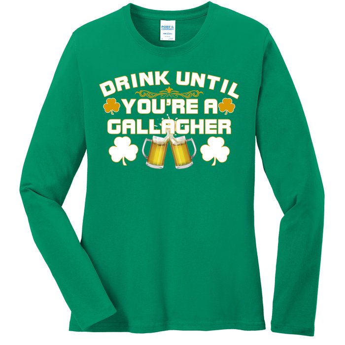 Drink Until You're a Gallagher Funny St. Patrick's Day Drinking Ladies Long Sleeve Shirt