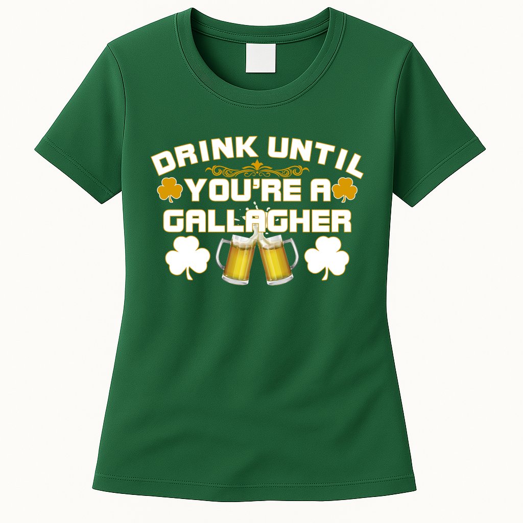 Drink Until You're a Gallagher Funny St. Patrick's Day Drinking Womens T-Shirt